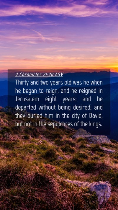 Picture 04 - 2 Chronicles 21:20 ASV Mobile Phone Wallpaper - Thirty and two years old was he when he began to - Mobile Bible Verse Wallpaper
