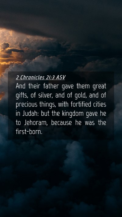 Picture 04 - 2 Chronicles 21:3 ASV Mobile Phone Wallpaper - And their father gave them great gifts, of - Mobile Bible Verse Wallpaper