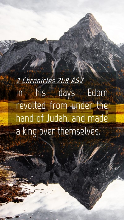 Picture 04 - 2 Chronicles 21:8 ASV Mobile Phone Wallpaper - In his days Edom revolted from under the hand of - Mobile Bible Verse Wallpaper
