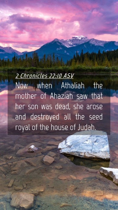 Picture 04 - 2 Chronicles 22:10 ASV Mobile Phone Wallpaper - Now when Athaliah the mother of Ahaziah saw that - Mobile Bible Verse Wallpaper