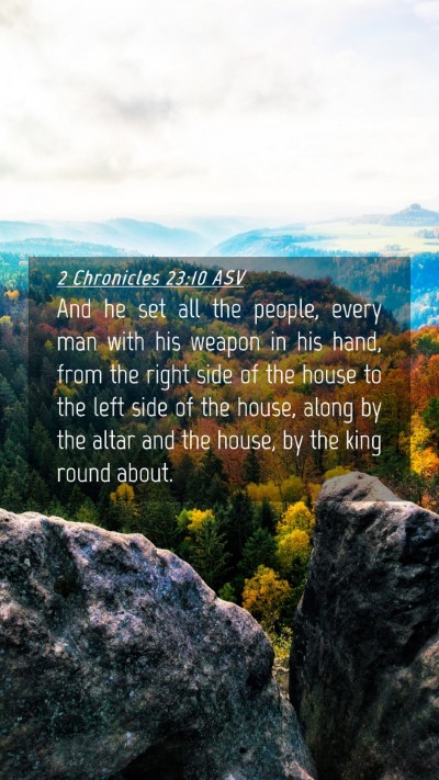 Picture 04 - 2 Chronicles 23:10 ASV Mobile Phone Wallpaper - And he set all the people, every man with his - Mobile Bible Verse Wallpaper