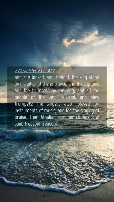 Picture 04 - 2 Chronicles 23:13 ASV Mobile Phone Wallpaper - and she looked, and, behold, the king stood by - Mobile Bible Verse Wallpaper