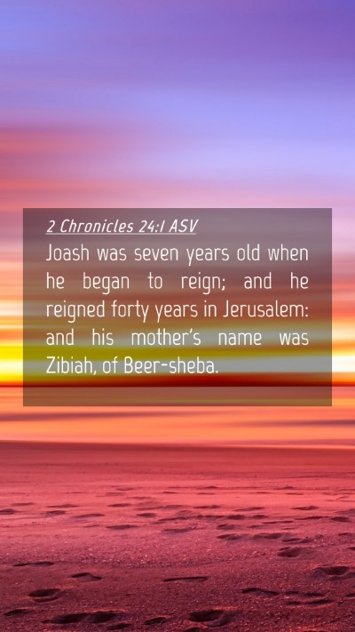Picture 04 - 2 Chronicles 24:1 ASV Mobile Phone Wallpaper - Joash was seven years old when he began to reign; - Mobile Bible Verse Wallpaper