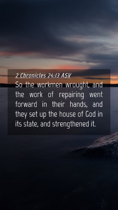 Picture 04 - 2 Chronicles 24:13 ASV Mobile Phone Wallpaper - So the workmen wrought, and the work of repairing - Mobile Bible Verse Wallpaper