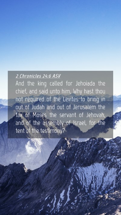 Picture 04 - 2 Chronicles 24:6 ASV Mobile Phone Wallpaper - And the king called for Jehoiada the chief, and - Mobile Bible Verse Wallpaper