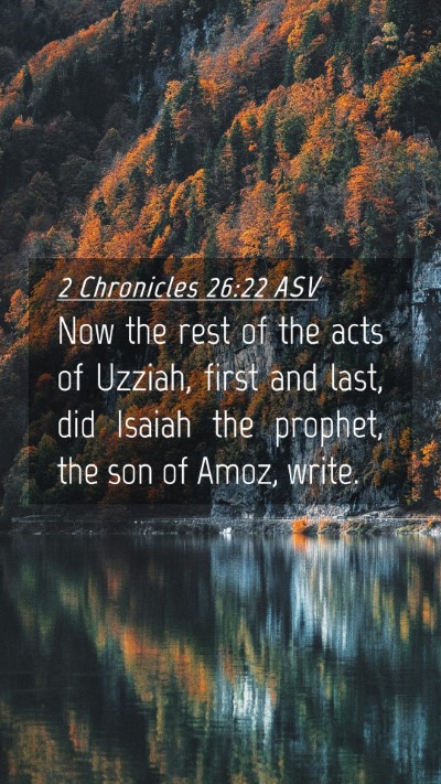 Picture 04 - 2 Chronicles 26:22 ASV Mobile Phone Wallpaper - Now the rest of the acts of Uzziah, first and - Mobile Bible Verse Wallpaper