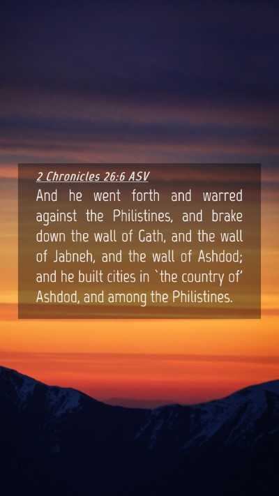 Picture 04 - 2 Chronicles 26:6 ASV Mobile Phone Wallpaper - And he went forth and warred against the - Mobile Bible Verse Wallpaper