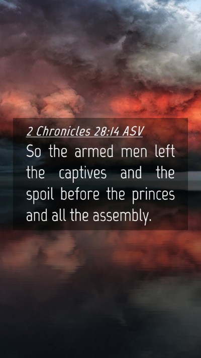 Picture 04 - 2 Chronicles 28:14 ASV Mobile Phone Wallpaper - So the armed men left the captives and the spoil - Mobile Bible Verse Wallpaper