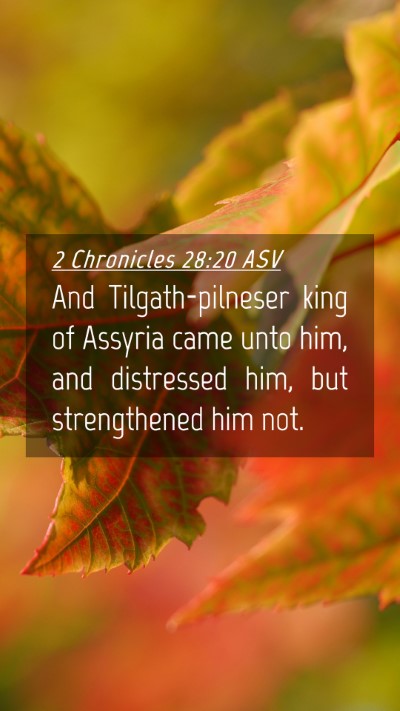 Picture 04 - 2 Chronicles 28:20 ASV Mobile Phone Wallpaper - And Tilgath-pilneser king of Assyria came unto - Mobile Bible Verse Wallpaper
