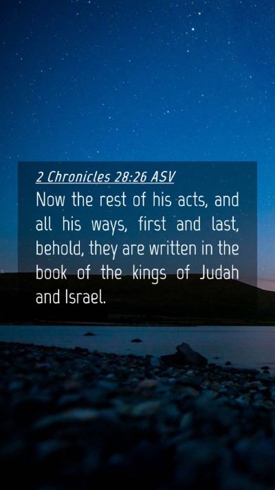 Picture 04 - 2 Chronicles 28:26 ASV Mobile Phone Wallpaper - Now the rest of his acts, and all his ways, first - Mobile Bible Verse Wallpaper