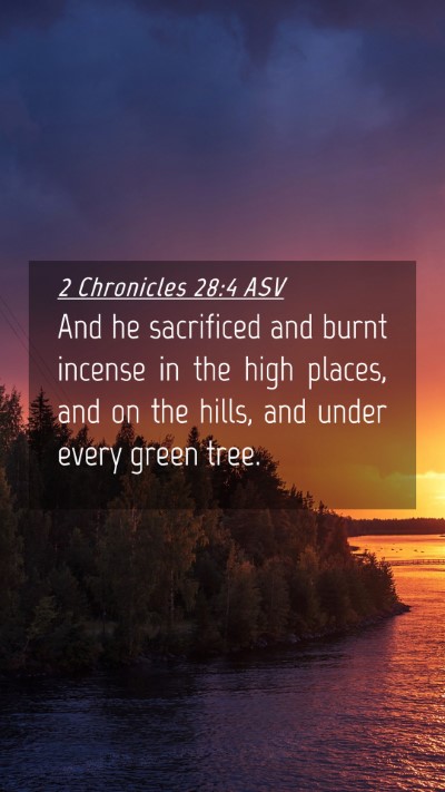 Picture 04 - 2 Chronicles 28:4 ASV Mobile Phone Wallpaper - And he sacrificed and burnt incense in the high - Mobile Bible Verse Wallpaper
