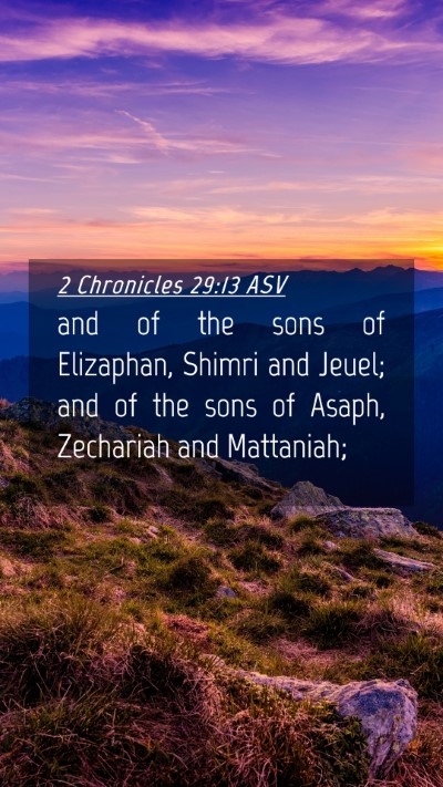 Picture 04 - 2 Chronicles 29:13 ASV Mobile Phone Wallpaper - and of the sons of Elizaphan, Shimri and Jeuel; - Mobile Bible Verse Wallpaper