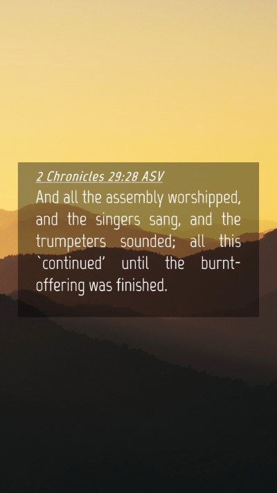Picture 04 - 2 Chronicles 29:28 ASV Mobile Phone Wallpaper - And all the assembly worshipped, and the singers - Mobile Bible Verse Wallpaper