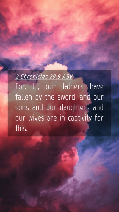 Picture 04 - 2 Chronicles 29:9 ASV Mobile Phone Wallpaper - For, lo, our fathers have fallen by the sword, - Mobile Bible Verse Wallpaper