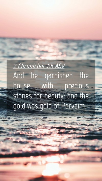 Picture 04 - 2 Chronicles 3:6 ASV Mobile Phone Wallpaper - And he garnished the house with precious stones - Mobile Bible Verse Wallpaper
