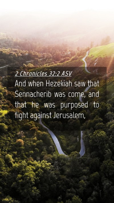 Picture 04 - 2 Chronicles 32:2 ASV Mobile Phone Wallpaper - And when Hezekiah saw that Sennacherib was come, - Mobile Bible Verse Wallpaper