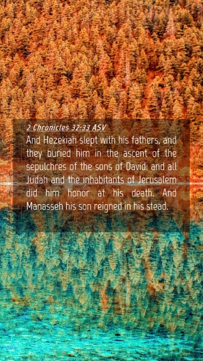 Picture 04 - 2 Chronicles 32:33 ASV Mobile Phone Wallpaper - And Hezekiah slept with his fathers, and they - Mobile Bible Verse Wallpaper