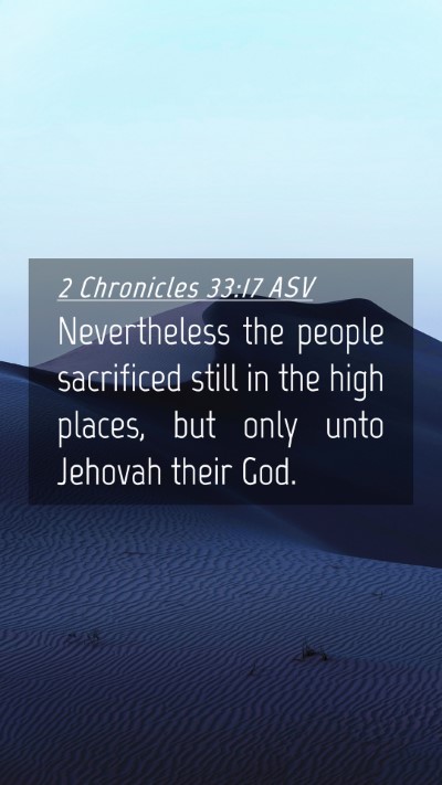 Picture 04 - 2 Chronicles 33:17 ASV Mobile Phone Wallpaper - Nevertheless the people sacrificed still in the - Mobile Bible Verse Wallpaper
