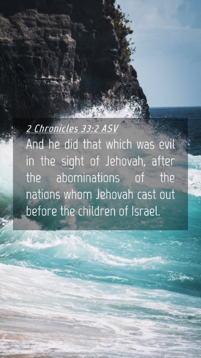 Picture 04 - 2 Chronicles 33:2 ASV Mobile Phone Wallpaper - And he did that which was evil in the sight of - Mobile Bible Verse Wallpaper