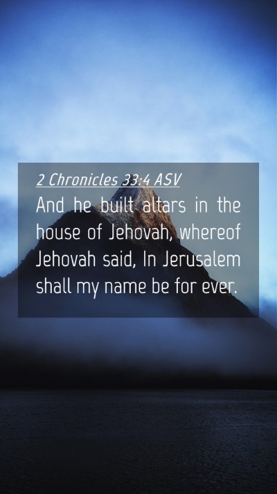 Picture 04 - 2 Chronicles 33:4 ASV Mobile Phone Wallpaper - And he built altars in the house of Jehovah, - Mobile Bible Verse Wallpaper