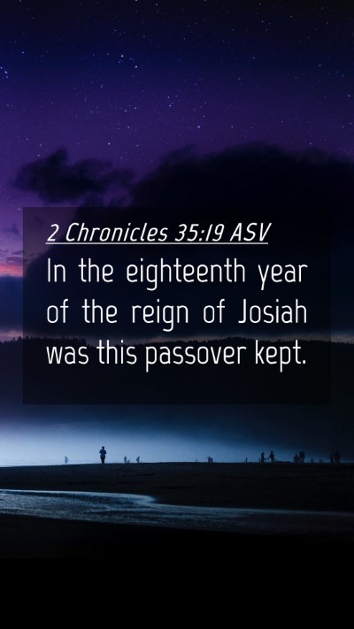 Picture 04 - 2 Chronicles 35:19 ASV Mobile Phone Wallpaper - In the eighteenth year of the reign of Josiah was - Mobile Bible Verse Wallpaper