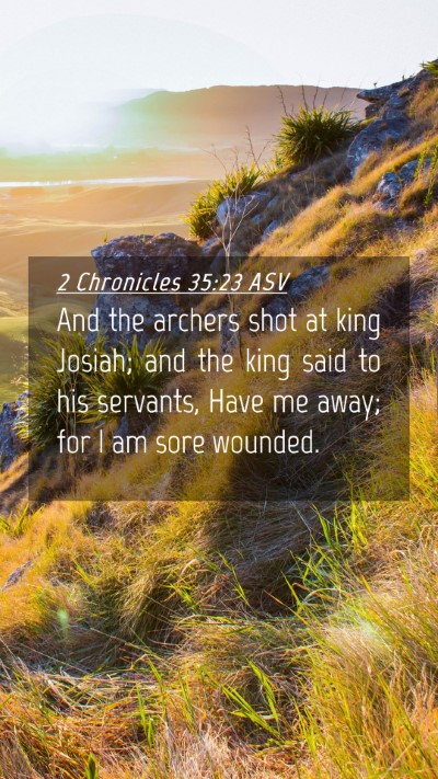 Picture 04 - 2 Chronicles 35:23 ASV Mobile Phone Wallpaper - And the archers shot at king Josiah; and the king - Mobile Bible Verse Wallpaper
