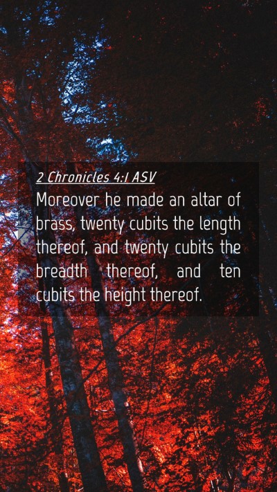 Picture 04 - 2 Chronicles 4:1 ASV Mobile Phone Wallpaper - Moreover he made an altar of brass, twenty cubits - Mobile Bible Verse Wallpaper