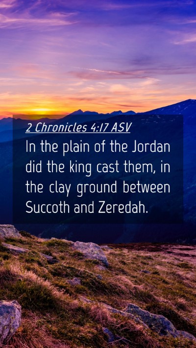 Picture 04 - 2 Chronicles 4:17 ASV Mobile Phone Wallpaper - In the plain of the Jordan did the king cast - Mobile Bible Verse Wallpaper