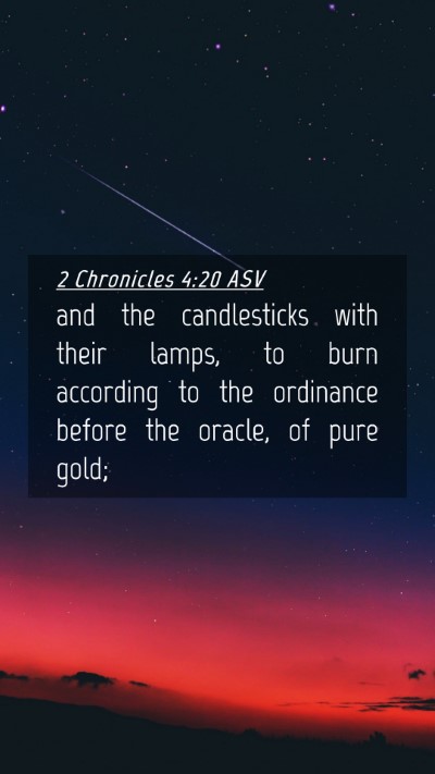Picture 04 - 2 Chronicles 4:20 ASV Mobile Phone Wallpaper - and the candlesticks with their lamps, to burn - Mobile Bible Verse Wallpaper