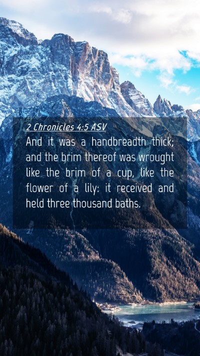 Picture 04 - 2 Chronicles 4:5 ASV Mobile Phone Wallpaper - And it was a handbreadth thick; and the brim - Mobile Bible Verse Wallpaper