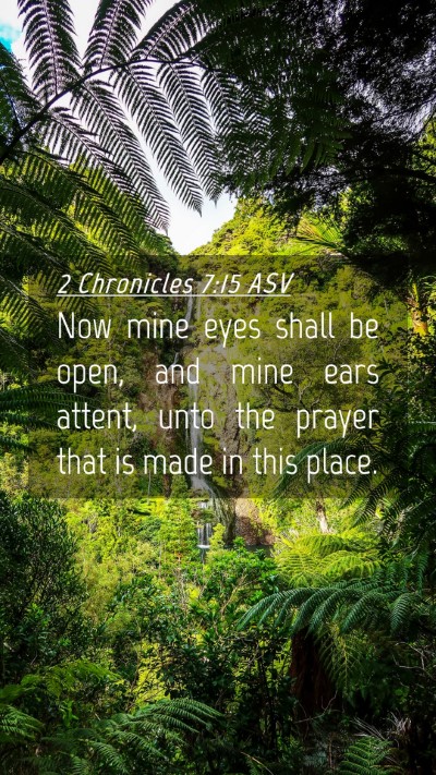 Picture 04 - 2 Chronicles 7:15 ASV Mobile Phone Wallpaper - Now mine eyes shall be open, and mine ears - Mobile Bible Verse Wallpaper