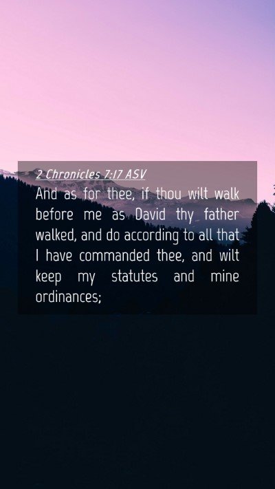 Picture 04 - 2 Chronicles 7:17 ASV Mobile Phone Wallpaper - And as for thee, if thou wilt walk before me as - Mobile Bible Verse Wallpaper