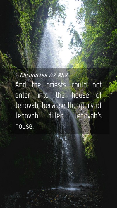 Picture 04 - 2 Chronicles 7:2 ASV Mobile Phone Wallpaper - And the priests could not enter into the house of - Mobile Bible Verse Wallpaper