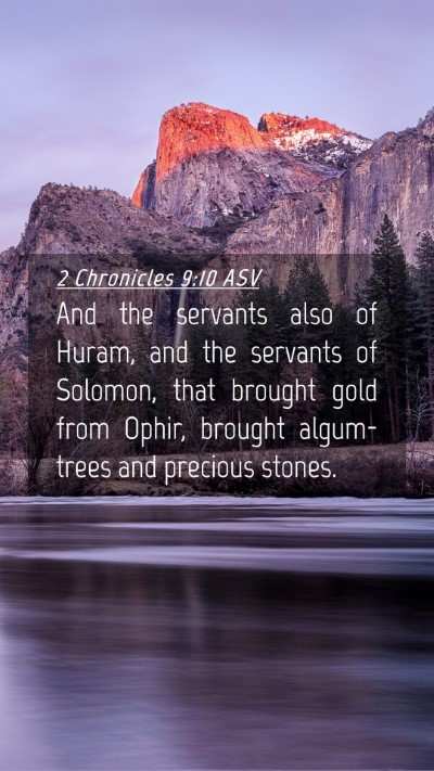 Picture 04 - 2 Chronicles 9:10 ASV Mobile Phone Wallpaper - And the servants also of Huram, and the servants - Mobile Bible Verse Wallpaper