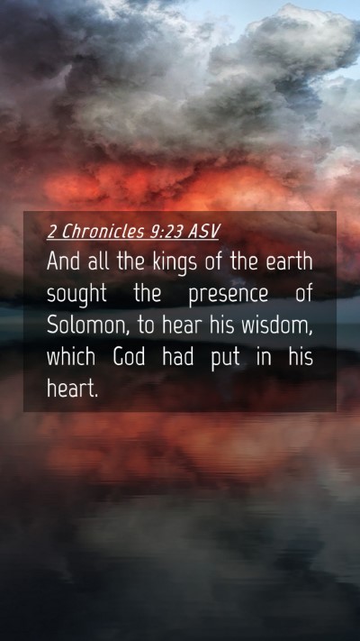 Picture 04 - 2 Chronicles 9:23 ASV Mobile Phone Wallpaper - And all the kings of the earth sought the - Mobile Bible Verse Wallpaper