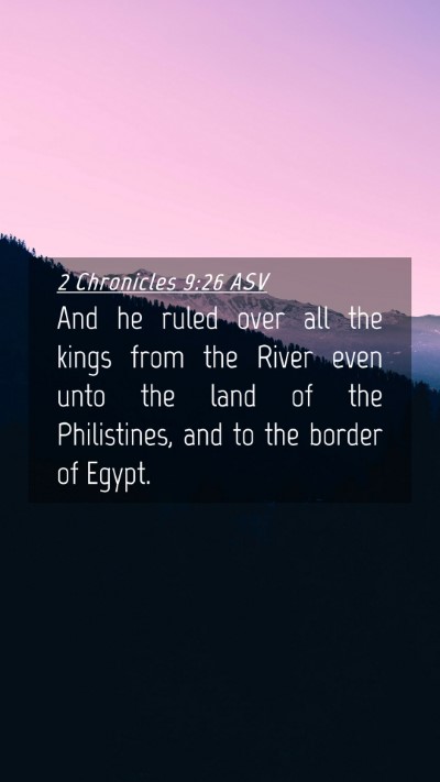 Picture 04 - 2 Chronicles 9:26 ASV Mobile Phone Wallpaper - And he ruled over all the kings from the River - Mobile Bible Verse Wallpaper