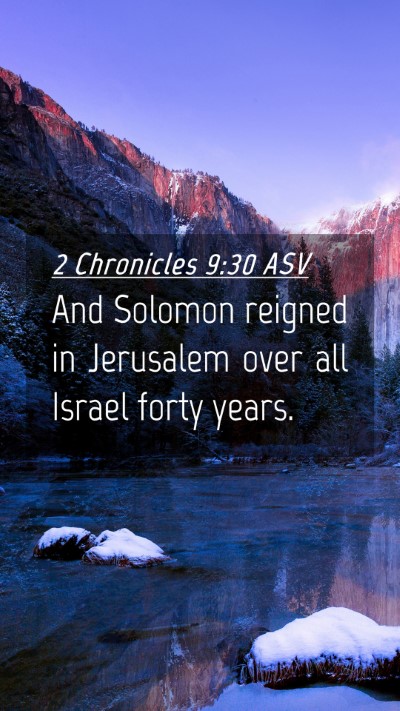 Picture 04 - 2 Chronicles 9:30 ASV Mobile Phone Wallpaper - And Solomon reigned in Jerusalem over all Israel - Mobile Bible Verse Wallpaper