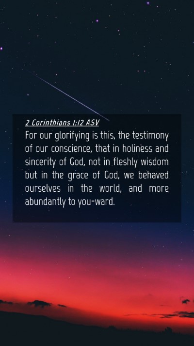 Picture 04 - 2 Corinthians 1:12 ASV Mobile Phone Wallpaper - For our glorifying is this, the testimony of our - Mobile Bible Verse Wallpaper