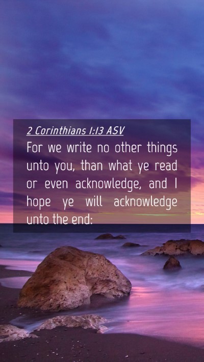 Picture 04 - 2 Corinthians 1:13 ASV Mobile Phone Wallpaper - For we write no other things unto you, than what - Mobile Bible Verse Wallpaper