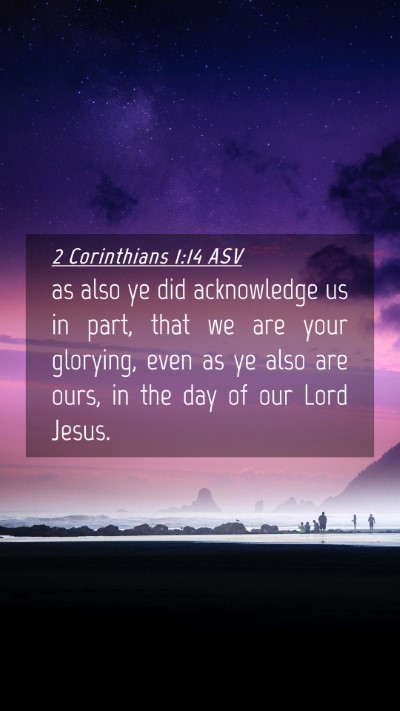 Picture 04 - 2 Corinthians 1:14 ASV Mobile Phone Wallpaper - as also ye did acknowledge us in part, that we - Mobile Bible Verse Wallpaper
