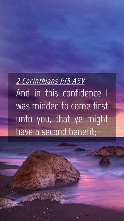Picture 04 - 2 Corinthians 1:15 ASV Mobile Phone Wallpaper - And in this confidence I was minded to come first - Mobile Bible Verse Wallpaper