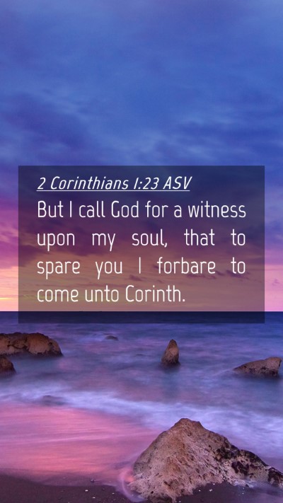 Picture 04 - 2 Corinthians 1:23 ASV Mobile Phone Wallpaper - But I call God for a witness upon my soul, that - Mobile Bible Verse Wallpaper