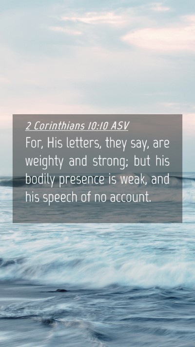Picture 04 - 2 Corinthians 10:10 ASV Mobile Phone Wallpaper - For, His letters, they say, are weighty and - Mobile Bible Verse Wallpaper