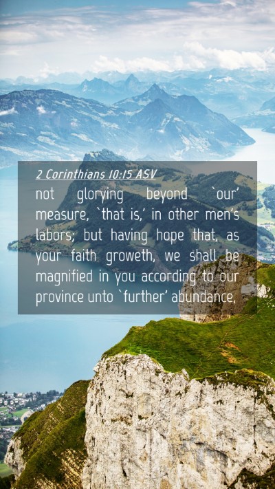 Picture 04 - 2 Corinthians 10:15 ASV Mobile Phone Wallpaper - not glorying beyond `our' measure, `that is,' in - Mobile Bible Verse Wallpaper