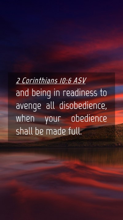 Picture 04 - 2 Corinthians 10:6 ASV Mobile Phone Wallpaper - and being in readiness to avenge all - Mobile Bible Verse Wallpaper