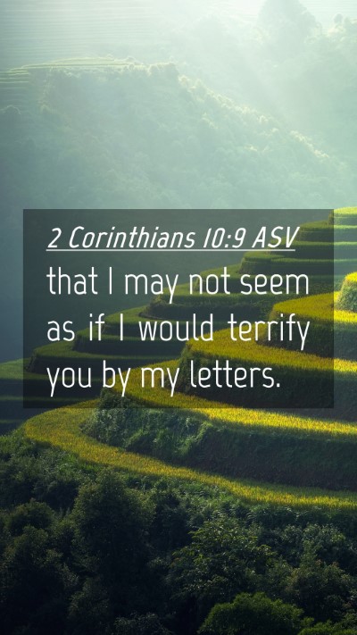 Picture 04 - 2 Corinthians 10:9 ASV Mobile Phone Wallpaper - that I may not seem as if I would terrify you by - Mobile Bible Verse Wallpaper