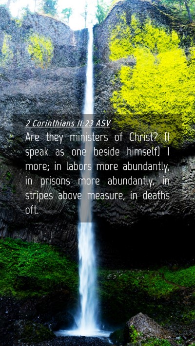Picture 04 - 2 Corinthians 11:23 ASV Mobile Phone Wallpaper - Are they ministers of Christ? (I speak as one - Mobile Bible Verse Wallpaper