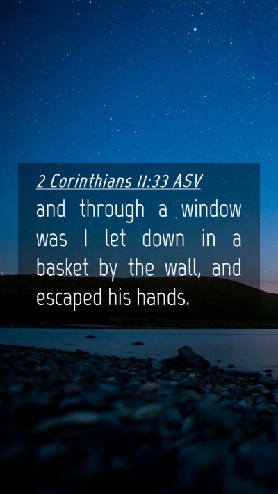 Picture 04 - 2 Corinthians 11:33 ASV Mobile Phone Wallpaper - and through a window was I let down in a basket - Mobile Bible Verse Wallpaper