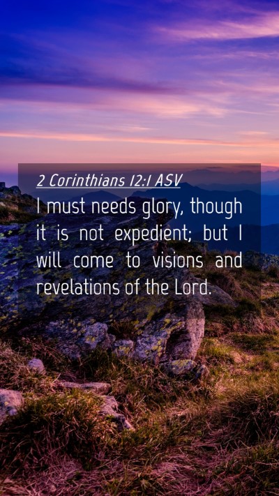Picture 04 - 2 Corinthians 12:1 ASV Mobile Phone Wallpaper - I must needs glory, though it is not expedient; - Mobile Bible Verse Wallpaper
