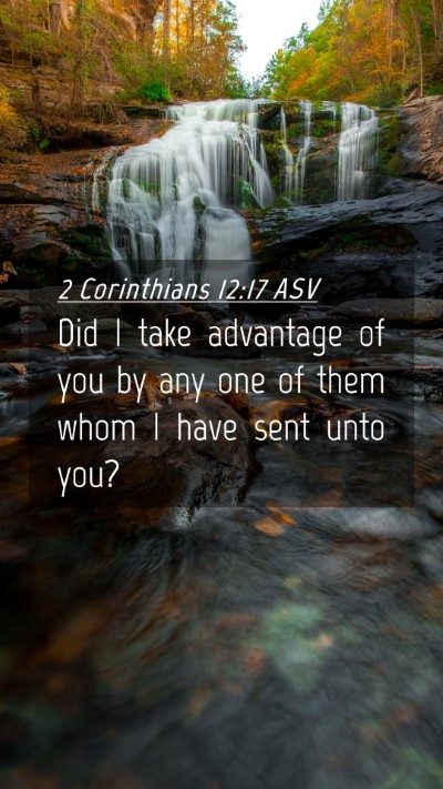 Picture 04 - 2 Corinthians 12:17 ASV Mobile Phone Wallpaper - Did I take advantage of you by any one of them - Mobile Bible Verse Wallpaper